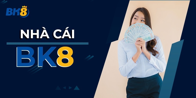 Nhà cái cá cược uy tín BK8 